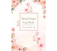 Blood Sugar Log Book: Weekly Blood Sugar Diary | Daily Diabetic Glucose Tracker Journal | 2 years follow up | A5