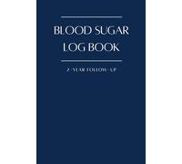 Blood Sugar Log Book: Weekly Blood Sugar Diary | Daily Diabetic Glucose Tracker Journal | 2 years follow up | A5