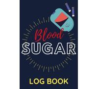 Blood Sugar Log Book: Write Down Your Parameters for 52 Weeks to Better Manage Your Diabetes | Create a Whole Year’s Data to Analyze.