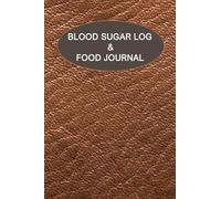 Blood Sugar Log & Food Journal: Professional and Comprehensive Diabetes Diary for Logging Blood Sugar(before & after) + Record Meals and Medication ... (blood pressure, weight, sleep patterns)
