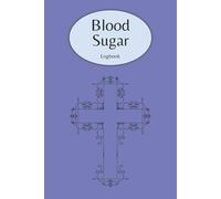 Blood Sugar Logbook: Diabetic Daily Blood Sugar Diary, Enough for 55 Weeks or 1 Year, Easily Log Blood Sugar, Insulin Dose, Grams Carb, Activity for 3 ... Bedtime, Night | 55 pages | 6 x 9 inches