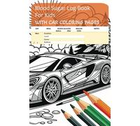 Blood sugar logbook for kids: Logbook for bloodsugar levels and insulin doses with car themed coloring pages