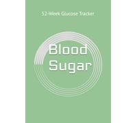 Blood Sugar Mastery: The 52-W lucose & Insulin Tracker: Stop guessing. Take control of your health with the ultimate daily logging system designed ... and peace of mind at your next check-up.