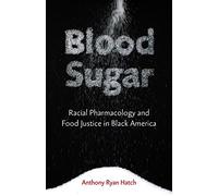 Blood Sugar: Racial Pharmacology and Food Justice in Black America