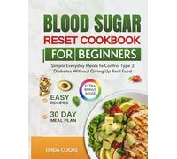 Blood Sugar Reset Cookbook for Beginners: Simple Everyday Meals to Control Type 2 Diabetes Without Giving Up Real Food (Easy Diabetes cookbooks)