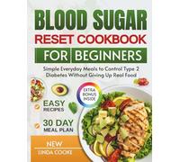 Blood Sugar Reset Cookbook for Beginners: Simple Everyday Meals to Control Type 2 Diabetes Without Giving Up Real Food (Easy Diabetes cookbooks)