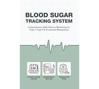 Blood Sugar Tracking System: Daily Glucose Monitoring Log for Type 1, Type 2, and Gestational Diabetes Management; 6-Month Health Tracker with Food, Insulin, and Activity Logs