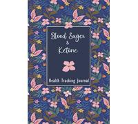 Blood Suger & Ketone Health Tracking Journal: Daily Blood Sugar and Ketones Measurement, Diabetic Diary Journal for 1 Year