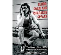 Blood, Sweat and Asparagus Spears: The Story of the 1990s Restaurant Revolution - Full of culinary delights for the foodie in your life this Christmas