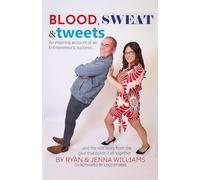 Blood, Sweat and Tweets: An inspiring account of an Entrepreneur’s success…