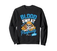 Blood Sweat Profanity Blue Collar Hard Work Labor Worker Sweatshirt