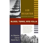 Blood, Tears, and Folly: An Objective Look At World War Ll: An Objective Look at World War II