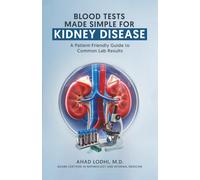 Blood Tests Made Simple for Kidney Disease: A Patient-Friendly Guide to Common Lab Results (The Empowered Patient Series)