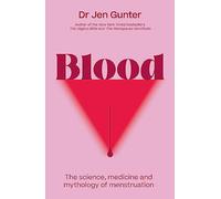 Blood: The science, medicine and mythology of menstruation