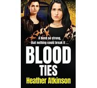 Blood Ties: A heart-stopping, gritty gangland thriller from Heather Atkinson (Gallowburn Series, 3)
