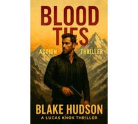 BLOOD TIES: Action Thriller: (Lucas Knox book 2) (A Lucas Knox Thriller)