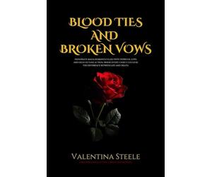 Blood Ties and Broken Vows: A Mafia Romance of Betrayal, Loyalty, and Forbidden Love