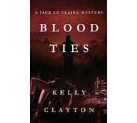 Blood Ties: Volume 2 (A Jack Le Claire Mystery)