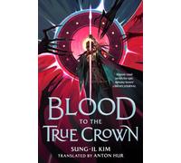 Blood to the True Crown: Book Three of the Bleeding Empire