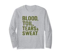 Blood Toil Tears & Sweat - Gritty Motivational Quote Long Sleeve T-Shirt