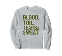 Blood Toil Tears & Sweat - Gritty Motivational Quote Sweatshirt