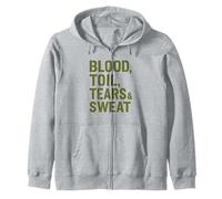 Blood Toil Tears & Sweat - Gritty Motivational Quote Zip Hoodie