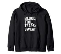 Blood Toil Tears & Sweat - Gritty Motivational Quote Zip Hoodie