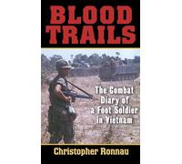 Blood Trails: The Combat Diary of a Foot Soldier in Vietnam