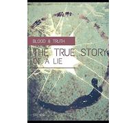Blood & Truth The true story of a lie
