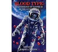 Blood Type: An Anthology of Vampire SF on the Cutting Edge