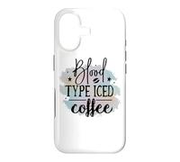 Blood Type Iced Coffee Funny Caffeine Lover Quote Case for iPhone 17