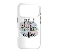 Blood Type Iced Coffee Funny Caffeine Lover Quote Case for iPhone 17 Pro