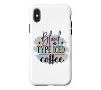 Blood Type Iced Coffee Funny Caffeine Lover Quote Case for iPhone X/XS
