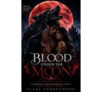 BLOOD UNDER THE MOON: A werewolf shifter romance novel