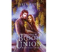 Blood Union Part One: A Fantasy Romance: 5 (Blood Grace)
