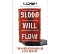 Blood Will Flow: The murderous business of oil and gas