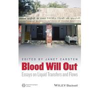 Blood Will Out: Essays on Liquid Transfers and Flows (Journal of the Royal Anthropological Institute Special Issue Book Series)