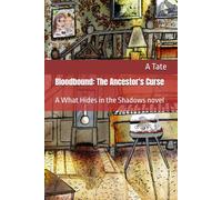 Bloodbound: The Ancestor's Curse: A What hides in the shadows novel