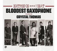 Bloodest Saxophone feat. Crystal Thomas - Extreme Heat