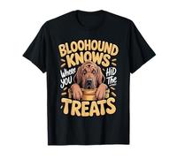 Bloodhound Knows Where You Hid the Treats T-Shirt