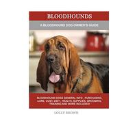 Bloodhounds: A Bloodhound Dog Owner's Guide