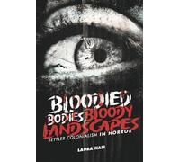 Bloodied Bodies, Bloody Landscapes: Settler Colonialism in Horror (Indigenous Voices in World Arts and Cultural Expressions)