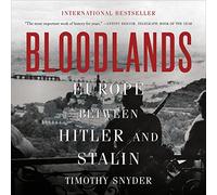 Bloodlands: Europe Between Hitler and Stalin