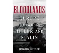 Bloodlands: Europe Between Hitler and Stalin