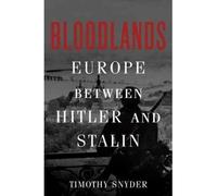 Bloodlands: Europe Between Hitler and Stalin [ BLOODLANDS: EUROPE BETWEEN HITLER AND STALIN ] by Snyder, Timothy (Author) Oct-12-2010 [ Hardcover ]