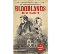 Bloodlands: The True Story of James Blomfield Rush and the Stanfield Hall Murders