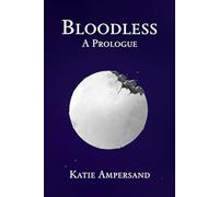 Bloodless: A Prologue: To Face A New Direction: 1 (The Bloodless Collections)
