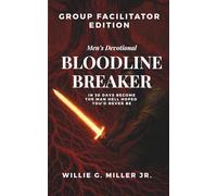 Bloodline Breaker Men's Devotional Group Facilitator Edition: In 30 Days Become the Man Hell Hoped You would Never Be.