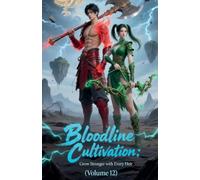 Bloodline Cultivation: Grow Stronger with Every Heir (Volume 12) (12)