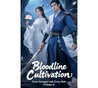 Bloodline Cultivation: Grow Stronger with Every Heir (Volume 4)
